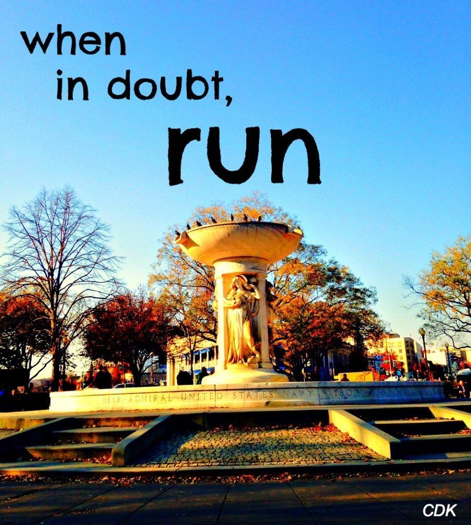 when in doubt, run
