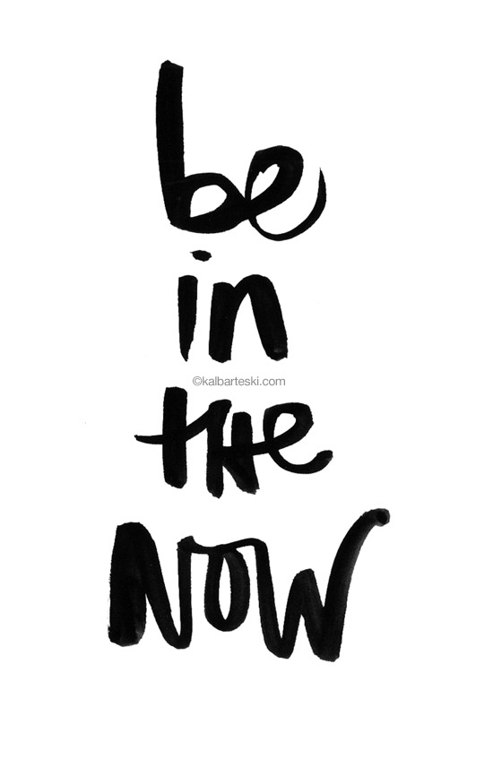 be in the now